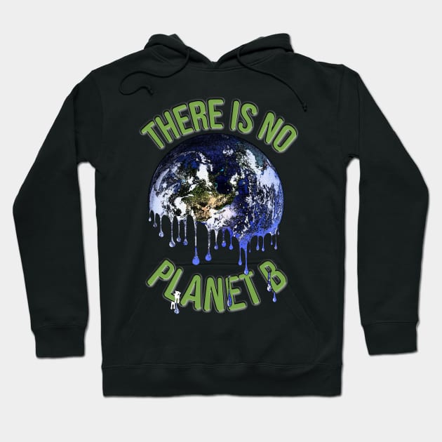 There is no Planet B melting earth design Hoodie by StephJChild